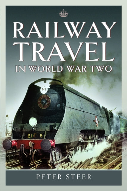 Book cover of: Railway Travel in World War Two. By: Peter Steer