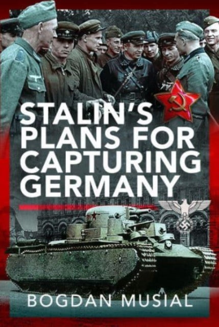 Book cover of: Stalin's Plans for Capturing Germany. By: Bogdan Musial