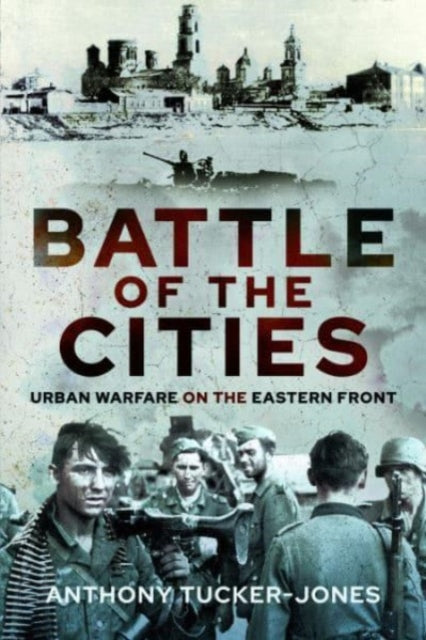Book cover of: Battle of the Cities. By: Anthony Tucker-Jones