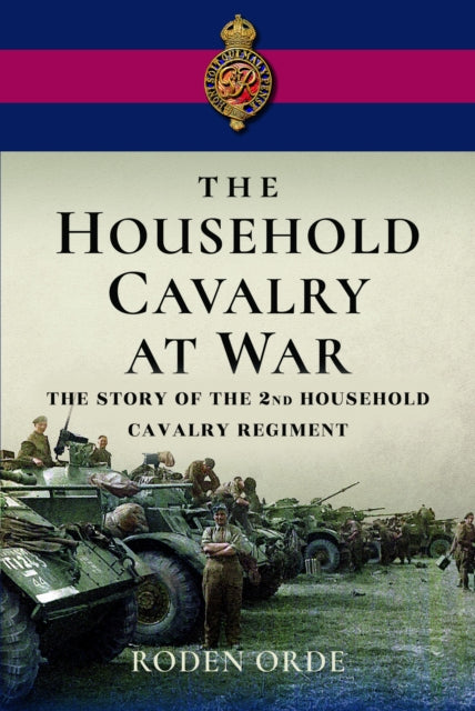 Book cover of: Household Cavalry at War. By: Roden Orde