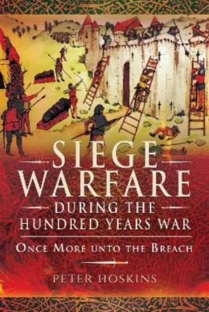 Book cover of: Siege Warfare during the Hundred Years War. By: Peter Hoskins