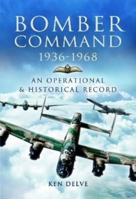 Book cover of: Bomber Command 1936-1968. By: Ken Delve