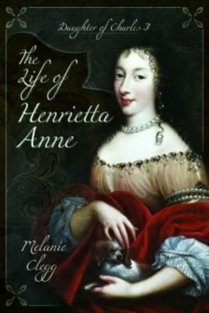 Book cover of: Life of Henrietta Anne. By: Melanie Clegg
