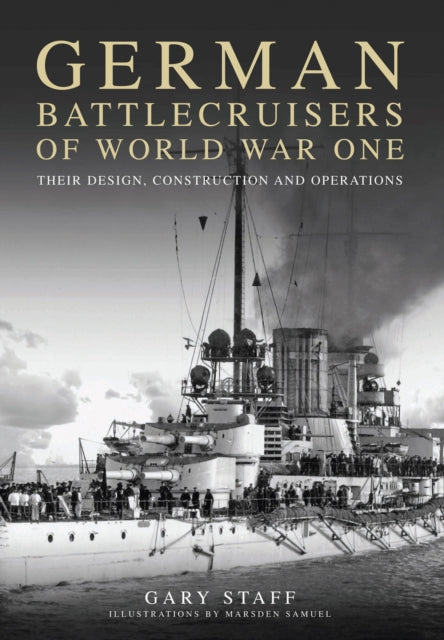 Book cover of: German Battlecruisers of World War One. By: Gary Staff