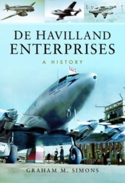 Book cover of: De Havilland Enterprises: A History. By: Graham M. Simons