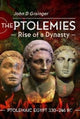 Book cover of: Ptolemies, Rise of a Dynasty. By: John D. Grainger
