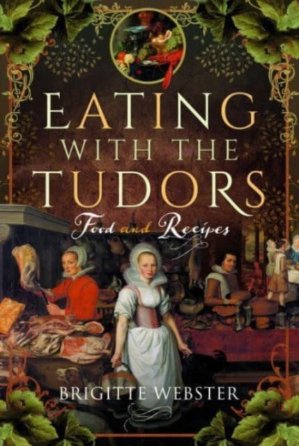 Book cover of: Eating with the Tudors. By: Brigitte Webster