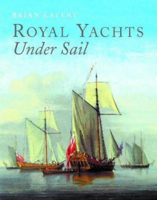 Book cover of: Royal Yachts Under Sail. By: Brian Lavery