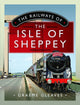 Book cover of: Railways of the Isle of Sheppey. By: Graeme Gleaves