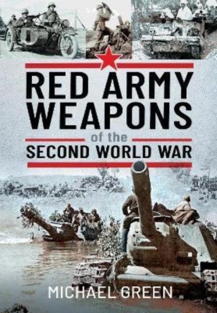 Book cover of: Red Army Weapons of the Second World War. By: Green, Michael