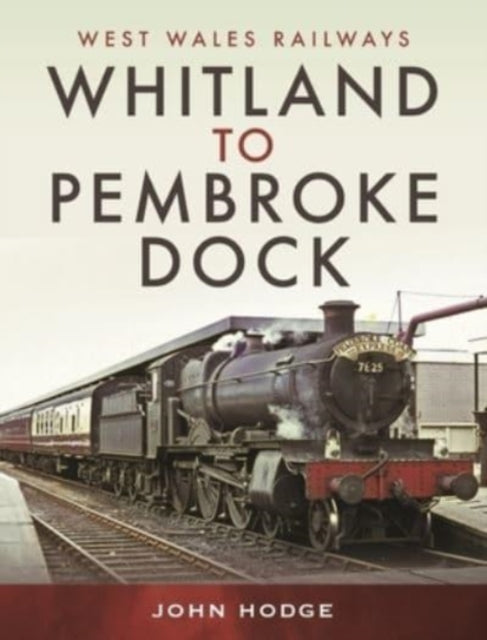 Book cover of: Whitland to Pembroke Dock. By: John Hodge