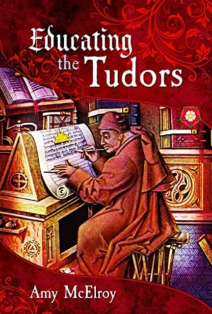 Book cover of: Educating the Tudors. By: Amy McElroy