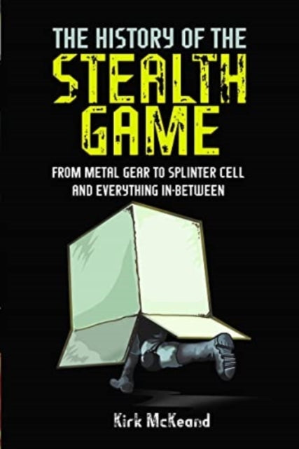 Book cover of: History of the Stealth Game. By: Kirk McKeand