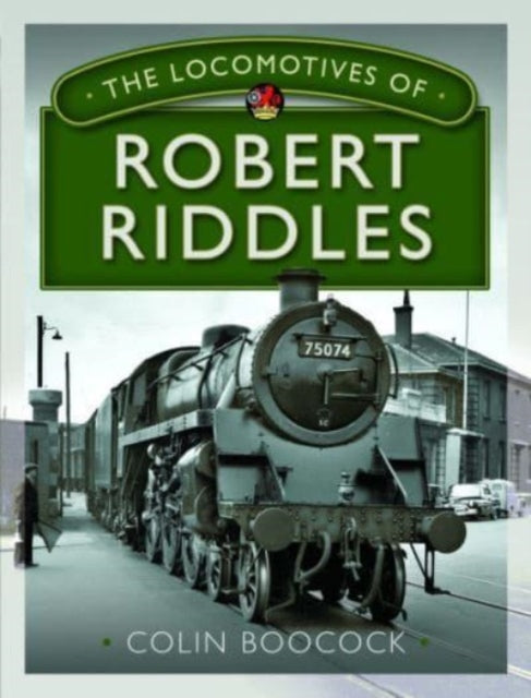 Book cover of: Locomotives of Robert Riddles. By: Colin Boocock
