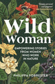Wild Woman, Empowering Stories from Women who Work in Nature 9781399400862 Philippa Forrester