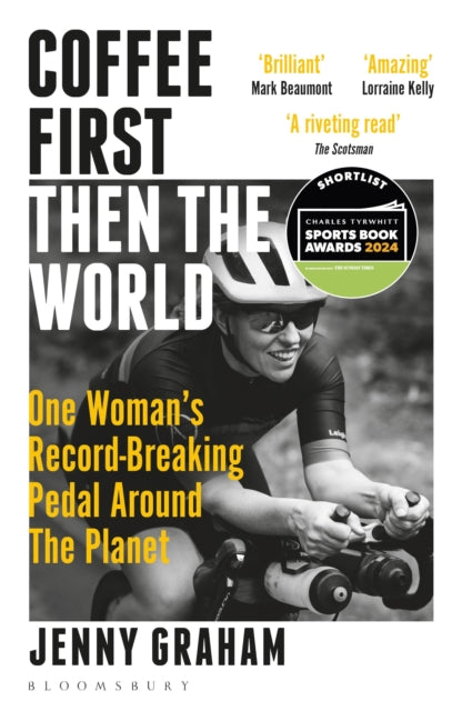 Coffee First, Then the World, One Woman's Record-Breaking Pedal Around the Planet 9781399401043 Jenny Graham