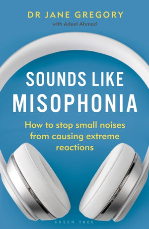Sounds Like Misophonia, How to Stop Small Noises from Causing Extreme Reactions