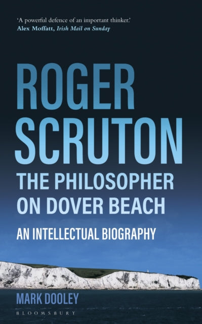 Book cover of: Roger Scruton: The Philosopher on Dover Beach. By: Mark Dooley