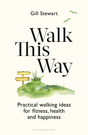Walk This Way, Practical walking ideas for fitness, health and happiness