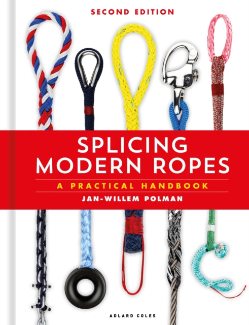 Splicing Modern Ropes 2nd edition, A Practical Handbook 9781399417266 Jan-Willem Polman