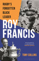Roy Francis, Rugby’s Forgotten Black Leader 9781399417952 Tony Collins