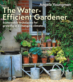 Water-Efficient Gardener, Sustainable techniques for growing in a changing climate