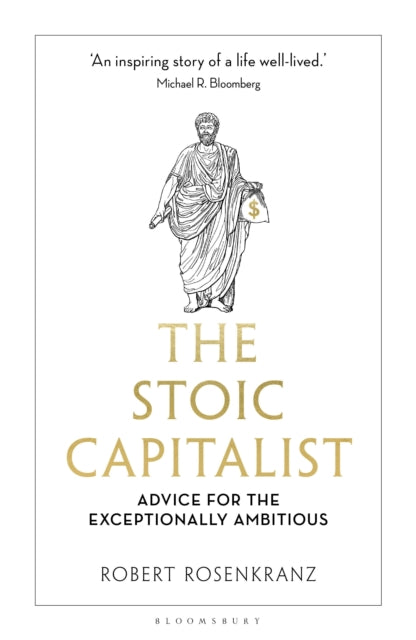 Stoic Capitalist, Advice for the Exceptionally Ambitious 9781399423236 Robert Rosenkranz
