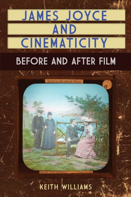 Book cover of: James Joyce and Cinematicity. By: Keith Williams