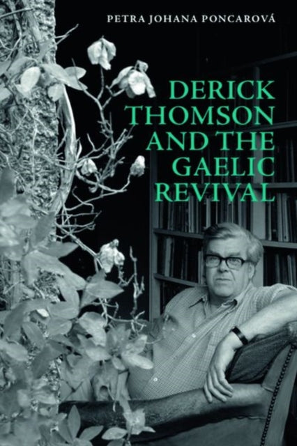 Book cover of: Derick Thomson and the Gaelic Revival. By: Petra Johana Poncarová