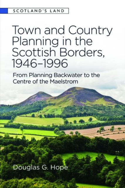 Book cover of: Town and Country Planning in the Scottish Borders, 1946-1996. By: Douglas G Hope