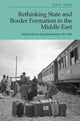 Book cover of: Rethinking State and Border Formation in the Middle East