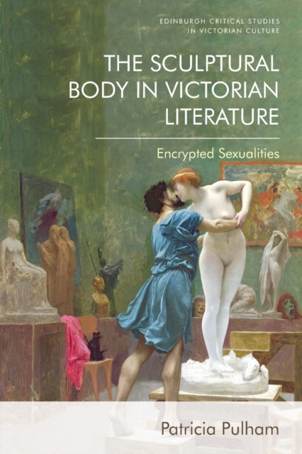 Book cover of: Sculptural Body in Victorian Literature. By: Patricia Pulham