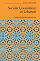 Book cover of: Secular Coexistence in Lebanon. By: Raja Abillama