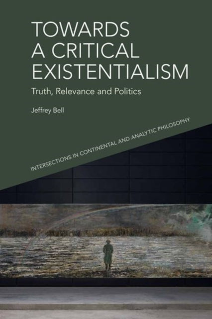 Book cover of: Towards a Critical Existentialism. By: Jeffrey Bell