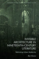 Book cover of: Invisible Architecture in Nineteenth-Century Literature. By: Ben Moore