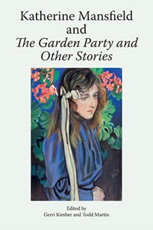 Katherine Mansfield and the Garden Party and Other Stories