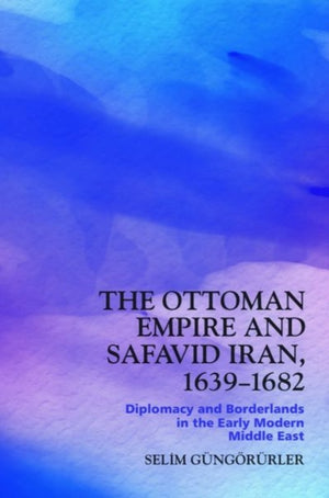 Ottoman Empire and Safavid Iran, 1639 1683