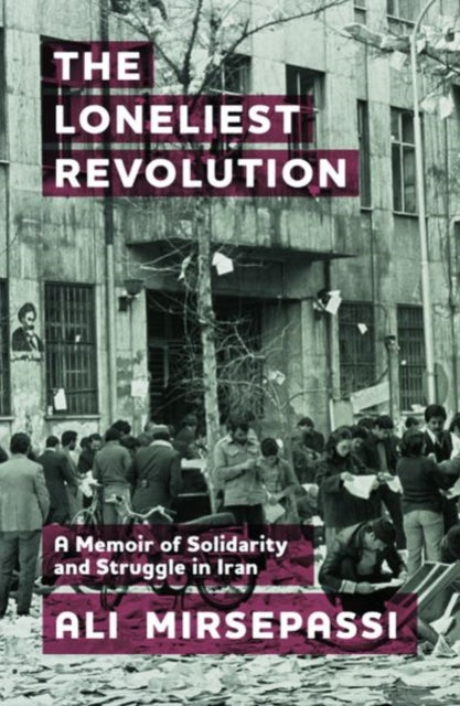 Book cover of: Loneliest Revolution. By: Ali Mirsepassi