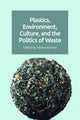 Book cover of: Plastics, Environment, Culture, and the Politics of Waste. By: Tatiana Prorokova-Konrad
