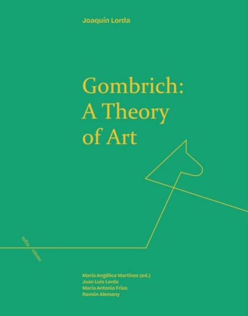 Book cover of: Gombrich: a Theory of Art. By: Joaquin Lorda