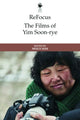 Book cover of: Refocus: the Films of Yim Soon-Rye. By: Molly Hyo Kim