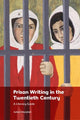 Book cover of: Prison Writing in the Twentieth Century. By: Julian Murphet