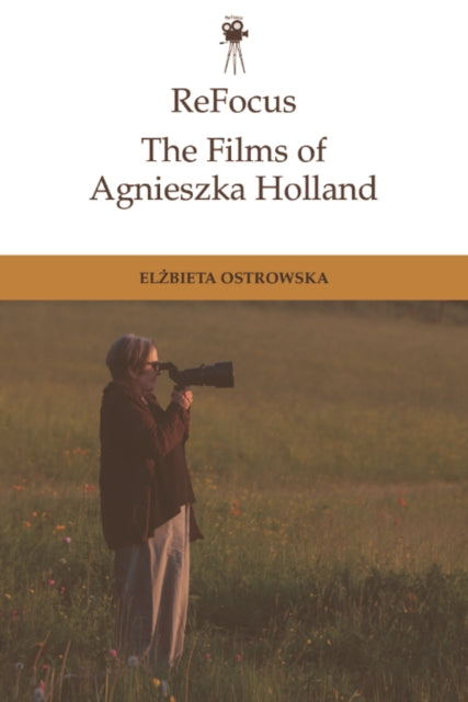 Book cover of: Refocus: the Films of Agnieszka Holland. By: Elzbieta Ostrowska