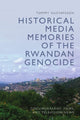 Book cover of: Historical Media Memories of the Rwandan Genocide. By: Tommy Gustafsson