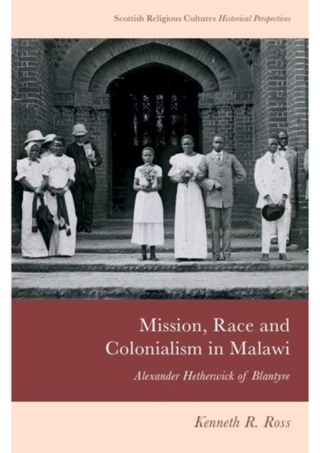 Book cover of: Mission, Race and Colonialism in Malawi