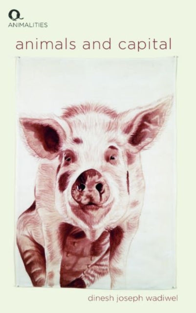 Book cover of: Animals and Capital. By: Dinesh Wadiwel