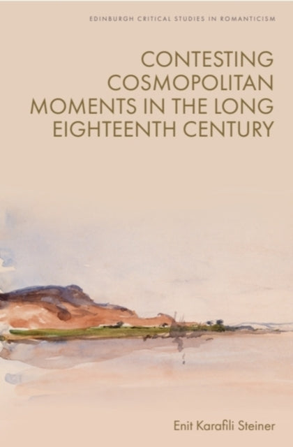 Book cover of: Contesting Cosmopolitan Moments in the Long Eighteenth Century. By: Enit Karafili Steiner