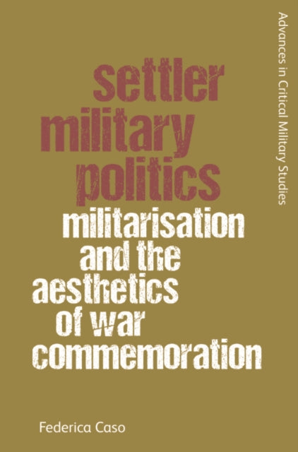 Book cover of: Settler Military Politics. By: Federica Caso