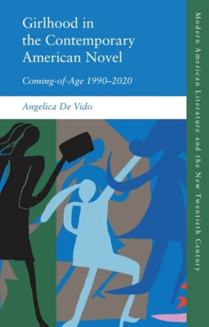 Book cover of: Girlhood in the Contemporary American Novel. By: Angelica De Vido