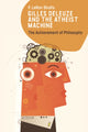 Book cover of: Gilles Deleuze and the Atheist Machine. By: F. LeRon Shults